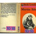"Martin Eden" de Jack London * * * * (Ed. 10/18 ; première parution 1909, en France 1926)