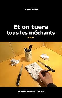 Et on tuera tous les méchants - de Daniel Safon