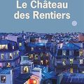 "Le château des Rentiers" de Agnès desarthe. * * * *. (Ed de l'Olivier ; 2023)