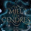 De miel et de cendres (Le Jeu des Couronnes #1) de Shannon Mayer & Kelly St. Clare