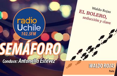 Conversando con el poeta Waldo Rojas sobre su último libro "El BOLERO, seducción y clave" Radio Universidad de Chile. Febrero202