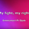 My fight, my right - Emmanuel Pi Djob