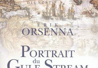 Portrait du Gulf Stream, Eloge des courants - Erik Orsenna