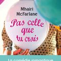 Pas celle que tu crois, de Mhairi McFarlane