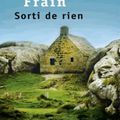  IRÈNE FRAIN / SORTI DE RIEN