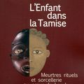 L'enfant dans la Tamise : rites,sacrifices et vaudou à Londres