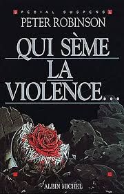 Qui sème la violence... de Peter Robinson