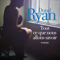 "Tout ce que nous allons savoir" de Donal Ryan