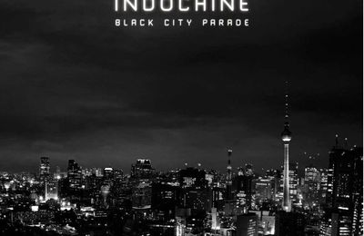 Mon avis sur le nouvel album d'Indochine : Black City Parade