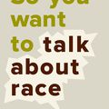 So you want to talk about race (Ijeoma Oluo)