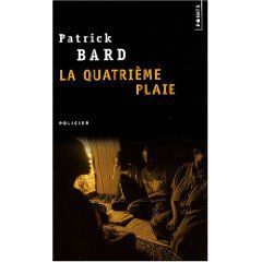 La quatrième plaie, Patrick Bard