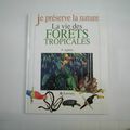 La vie des forêts tropicales, P.Appleby, collection je préserve la nature, éditions Larousse 2001