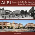 Albi, Castres... Images de la Belle Époque, Regard d’aujourd’hui 