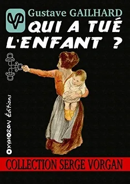 Qui a tué l'enfant ? - de Gustave Gailhard