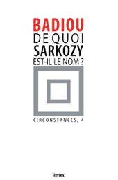 De quoi Sarkozy est-il le nom ? (Alain Badiou)