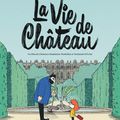 Bientôt dans les salles : La vie de château