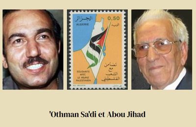 ‘Othman Sa’di, Abou Jihad, Ahmed Ben Bella et la résistance armée palestinienne, par Kamel Nasser