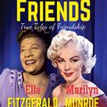 Famous Friends Ella Fitzgerald & Marilyn Monroe
