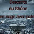Descente du Rhône 2016 ce Dimanche 24 Janvier avec Didier ...