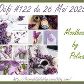 Défi #122 du 26 mai 2025 by Polina - MOODBOARD - Le creablablablog