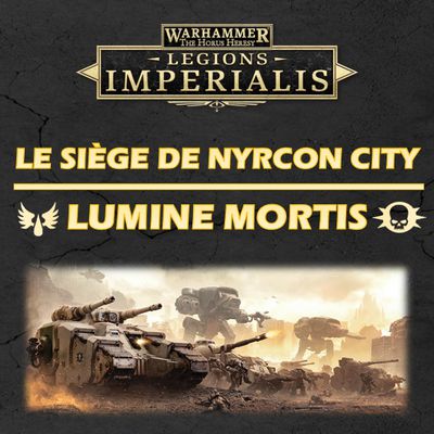 Legions Imperialis - Lumine Mortis, la campagne va débuter !