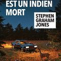 “Un Bon Indien est un Indien Mort” de Stephen Graham Jones : la relève indienne…