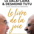 Le livre de la joie. 2 prix Nobel de la paix appellent au bonheur du Dalaï-Lama & Desmond Tutu avec Douglas Abraham 