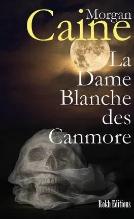 La dame blanche des Canmore - de Morgan Caine