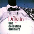 Une execution ordinaire, de Dugain Marc