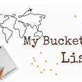 Bucket List : mes rêves à réaliser ! 