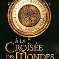"A la croisée des mondes - Les royaumes du Nord (1)" de Philip Pullman, pp. 333 - Ed. Gallimard - 2007.