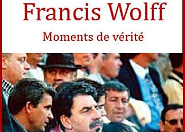 FRANCIS WOLF MOMENTS DE VÉRITÉ de Pierre VIDAL