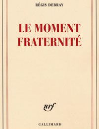 REGIS DEBRAY, EN PHILSOPHE, REHABILITE LA FRATERNITE DE NOTRE DEVISE, APRES SEGOLENE ROYAL