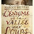 L'énigme de la Vallée aux Loups, de Margot Bruyère, chez Oskar Editeur *