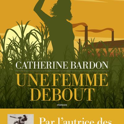 BARDON Catherine - Une femme debout