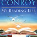 My Reading Life (Pat Conroy)