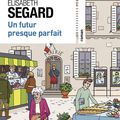 UN FUTUR PRESQUE PARFAIT - ELISABETH SEGARD.