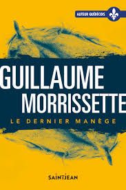 Le dernier manège de Guillaume Morrissette