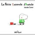 ~ La petite casserole d'Anatole, Isabelle Carrier 