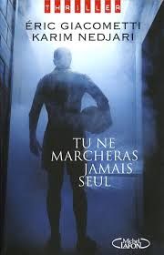 Tu ne marcheras jamais seul de Éric Giacometti & Karim Nedjari