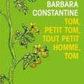 Tom, petit Tom, tout petit homme, Tom de Barbara Constantine