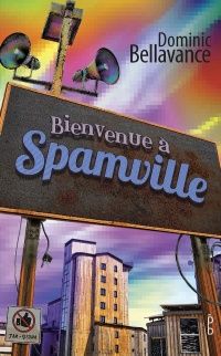 Bienvenue à SPAMville - dominic bellavance