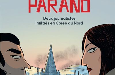 "Pyongyang Parano" de Delacomptée / Dreyfus / Briant : les risques du métier…
