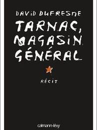 Tarnac, magasin général / récit de David Dufresne (2011, Calmann-Lévy)