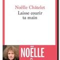 « Laisse courir ta main » de Noëlle Châtelet
