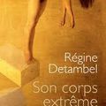 Son corps extrême, de Régine Detambel