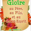 Gloire au Père, au Fils et au Saint-Esprit...