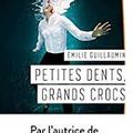 Petites dents, Grands crocos Émilie Guillaumin