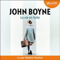 La vie en fuite, de John Boyne & Lu par Rafaèle Moutier