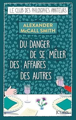 Du danger de se mêler des affaires des autres de Alexander McCall Smith
